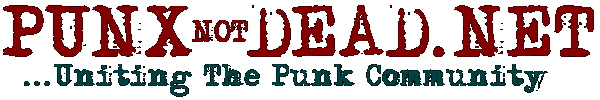 Banner reading PunxNotDead.Net: ...Uniting the Punk Community...